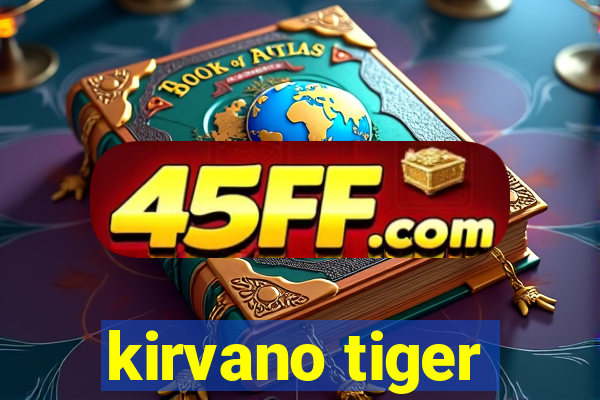 kirvano tiger